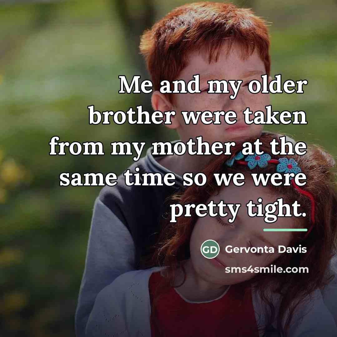 “Me and my older brother were taken from my mother…” quote by Gervonta Davis