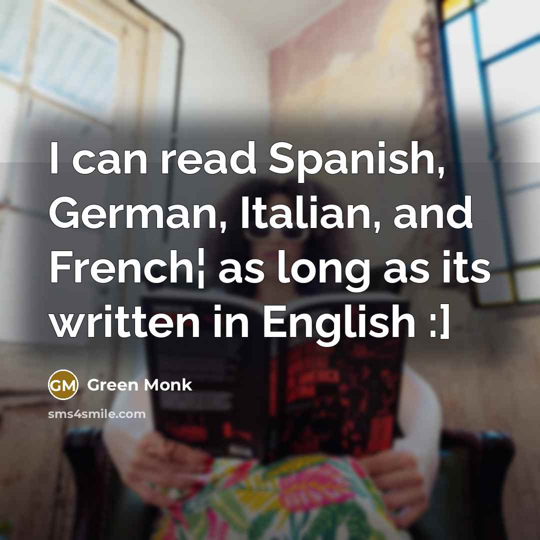 “I can read Spanish, German, Italian, and French¦ as long…” quote by Green Monk