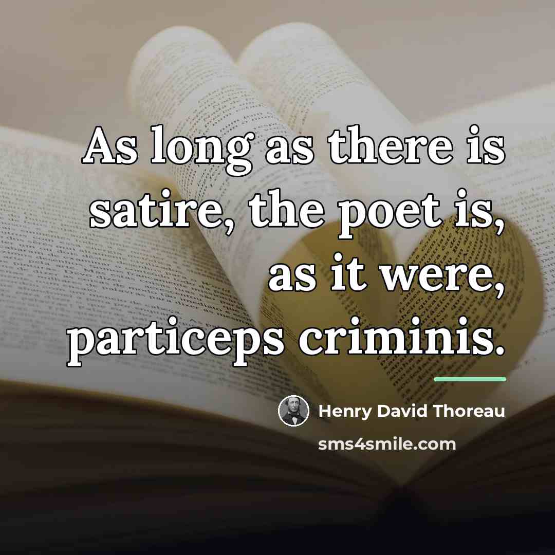 “As long as there is satire, the poet is, as…” quote by Henry David Thoreau