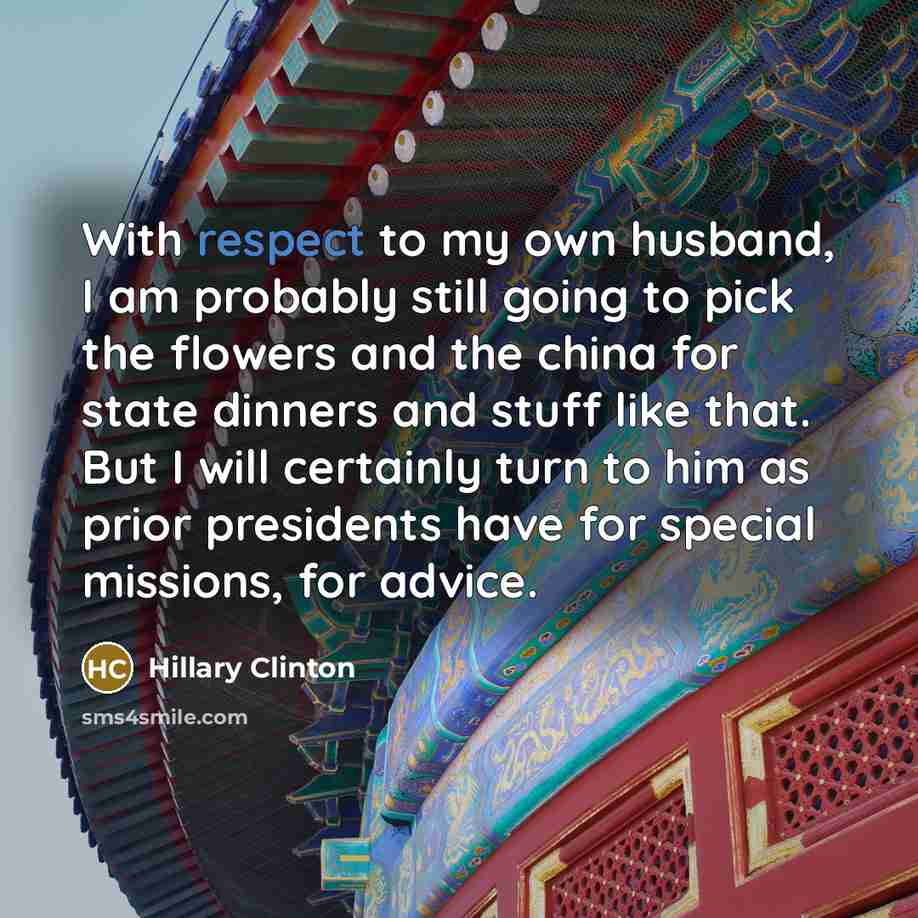 “With respect to my own husband, I am probably still…” quote by Hillary Clinton