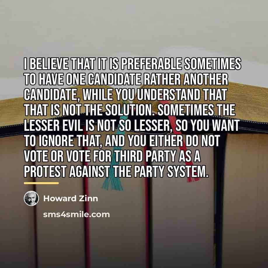 “I believe that it is preferable sometimes to have one…” quote by Howard Zinn
