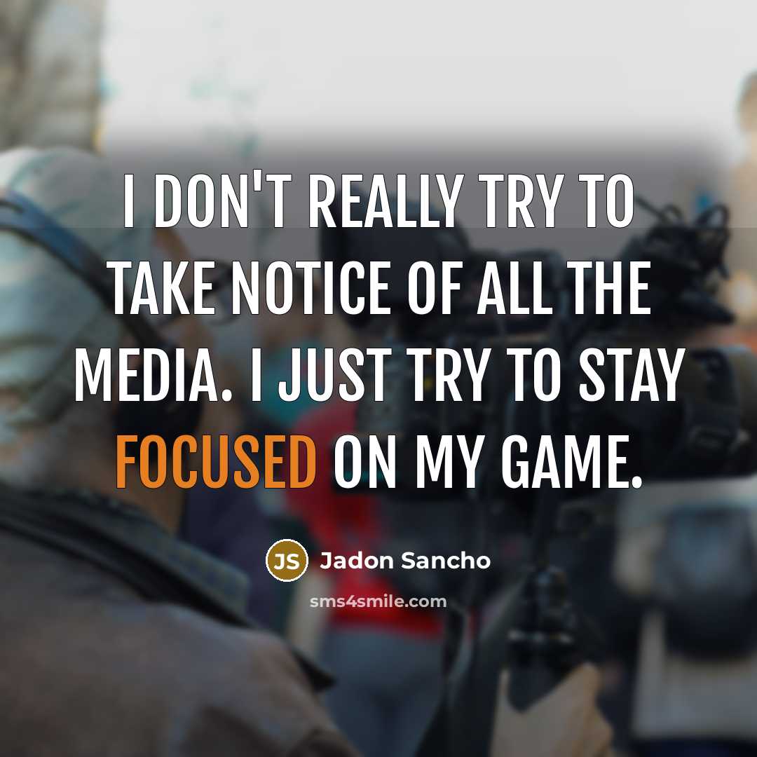“I don't really try to take notice of all the…” quote by Jadon Sancho