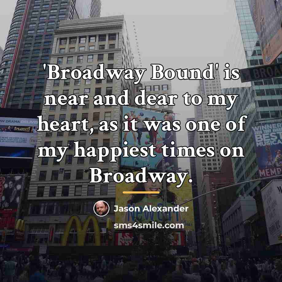 “'Broadway Bound' is near and dear to my heart, as…” quote by Jason Alexander