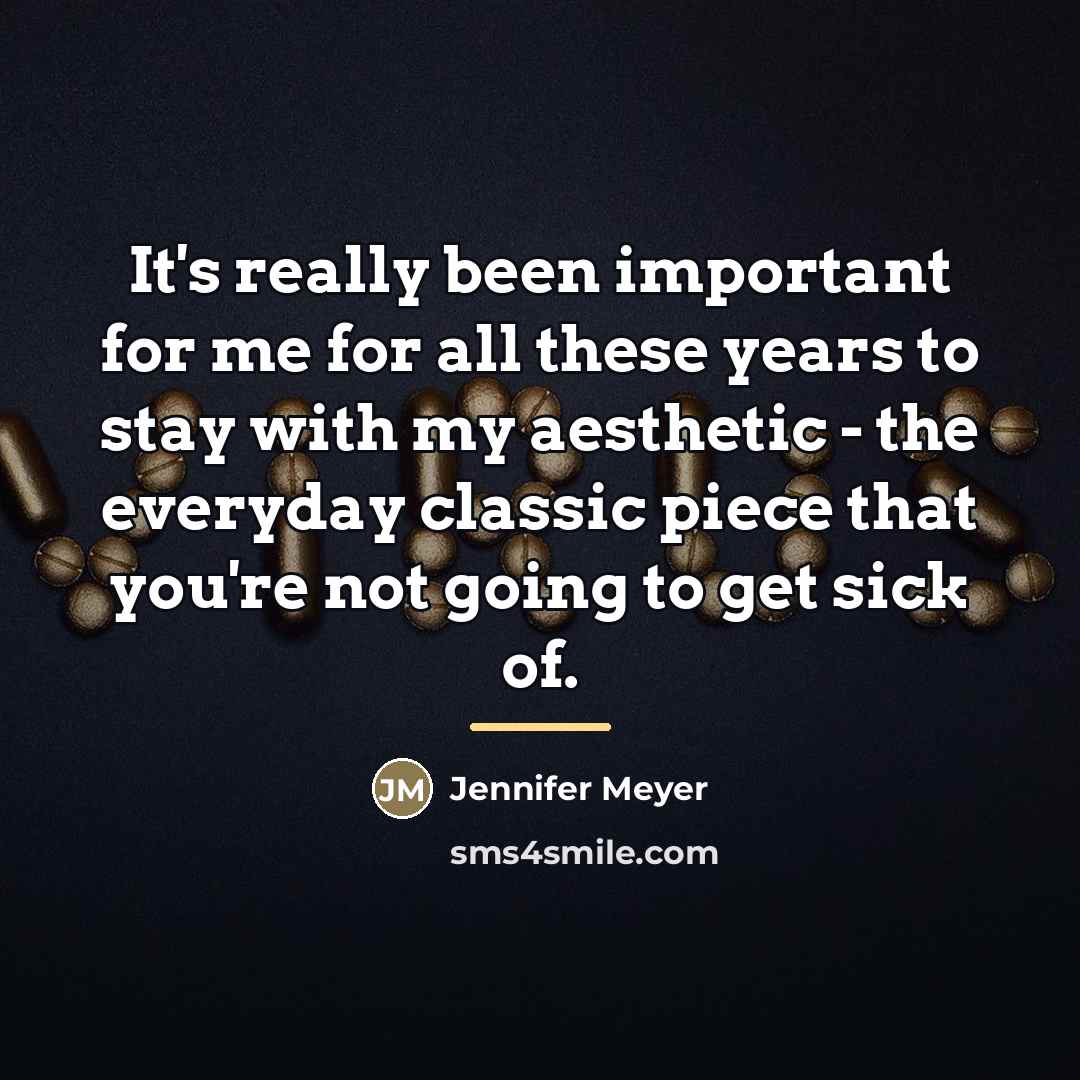 “It's really been important for me for all these years…” quote by Jennifer Meyer