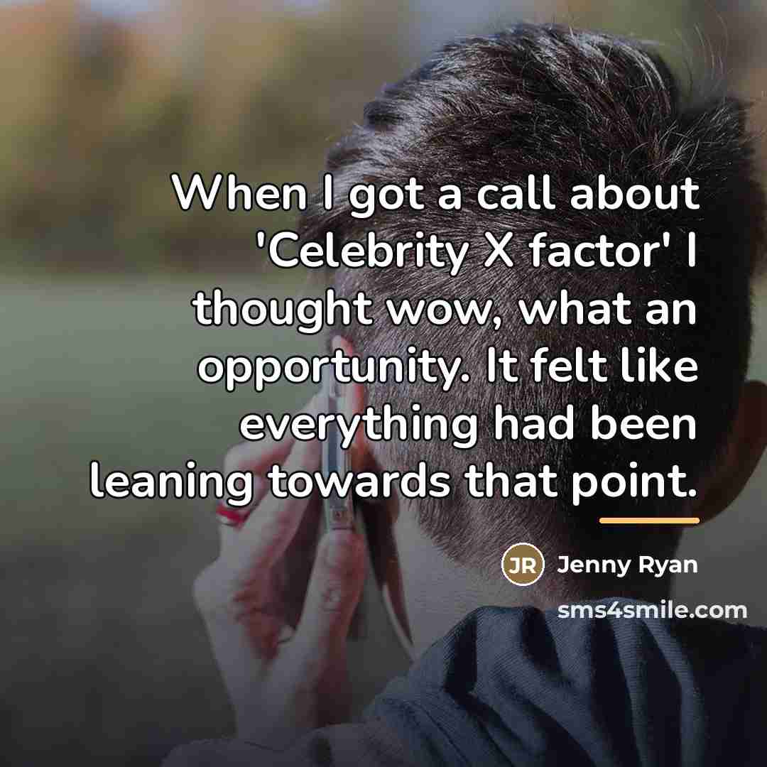 “When I got a call about 'Celebrity X factor' I…” quote by Jenny Ryan