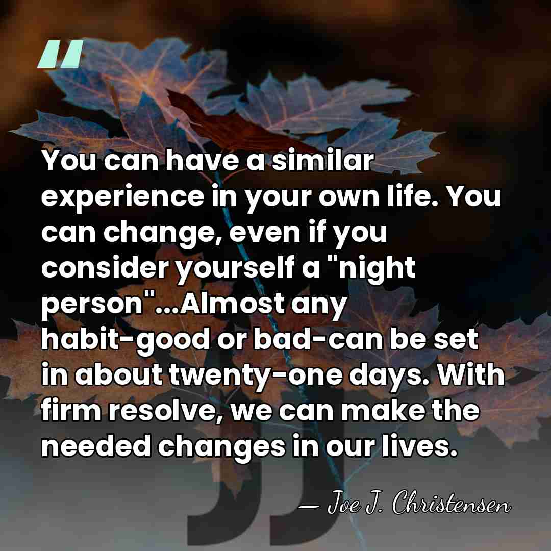 You can have a similar experience in your own life. You can&hellip; - Joe J. Christensen