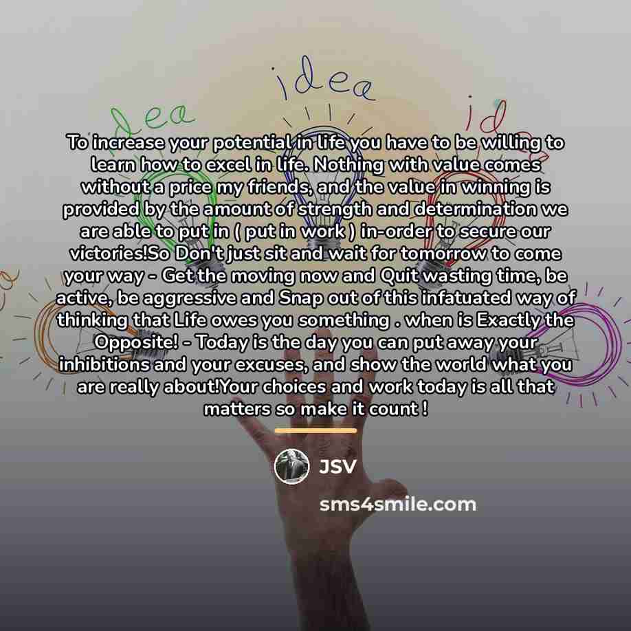 “To increase your potential in life you have to be…” quote by JSV