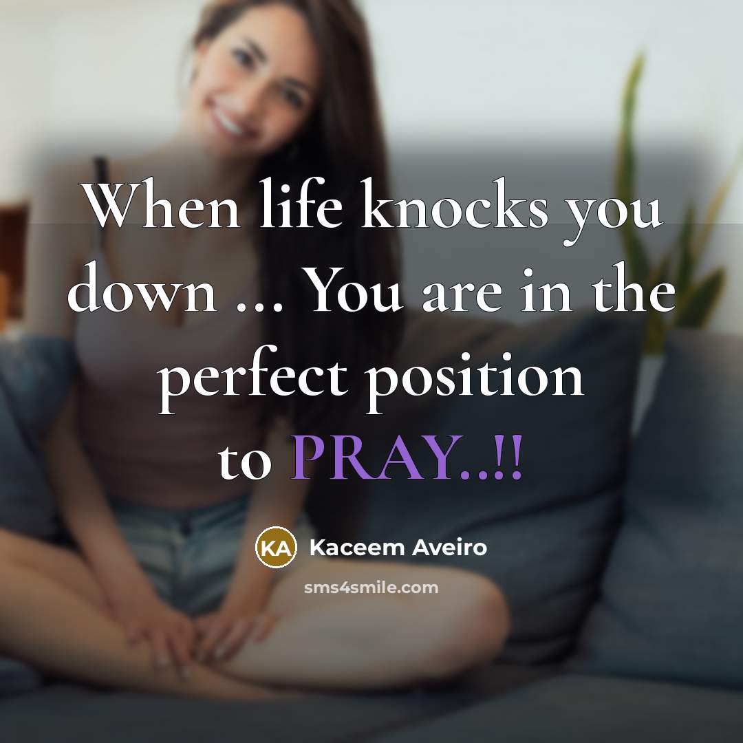 “When life knocks you down ... You are in the…” quote by Kaceem Aveiro