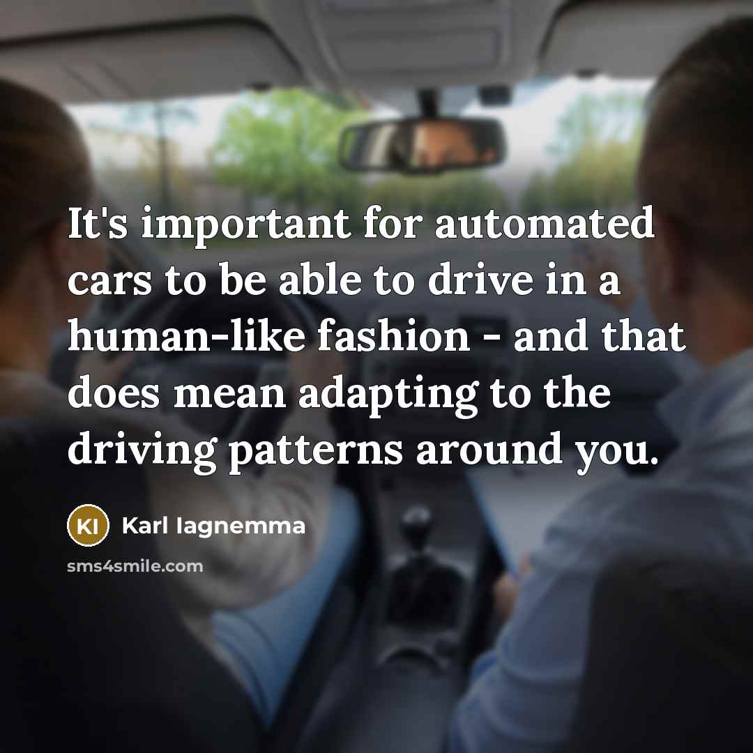 “It's important for automated cars to be able to drive…” quote by Karl Iagnemma
