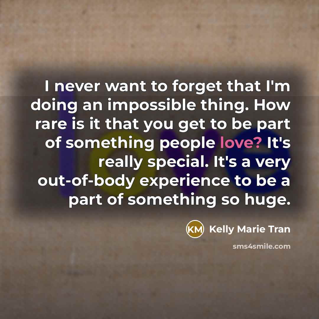 “I never want to forget that I'm doing an impossible…” quote by Kelly Marie Tran