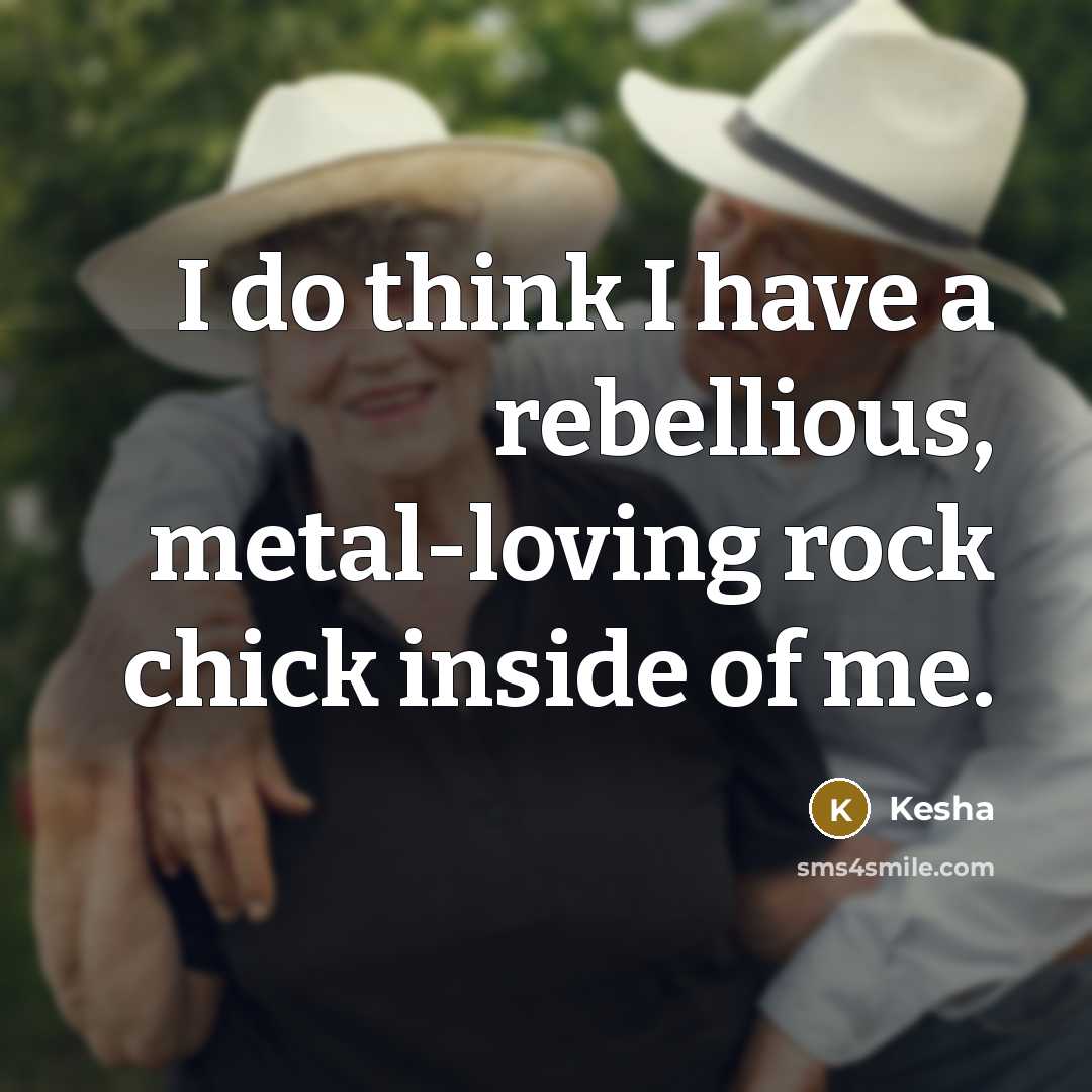 “I do think I have a rebellious, metal-loving rock chick…” quote by Kesha