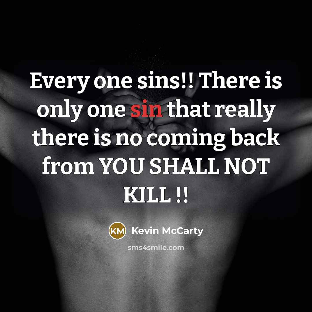 “Every one sins!! There is only one sin that really…” quote by Kevin McCarty