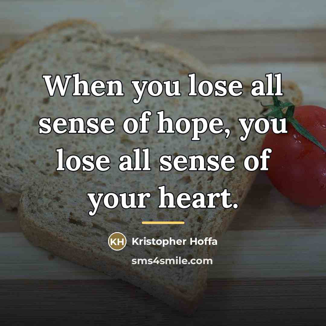 “When you lose all sense of hope, you lose all…” quote by Kristopher Hoffa
