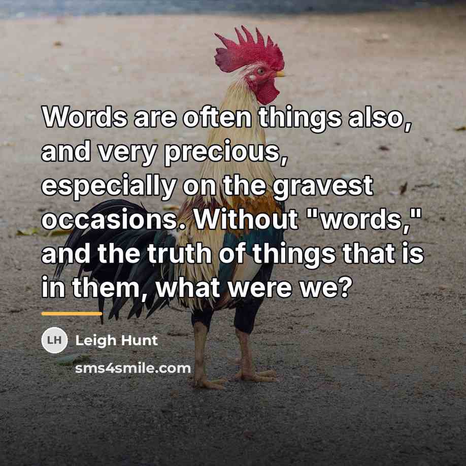 “Words are often things also, and very precious, especially on…” quote by Leigh Hunt