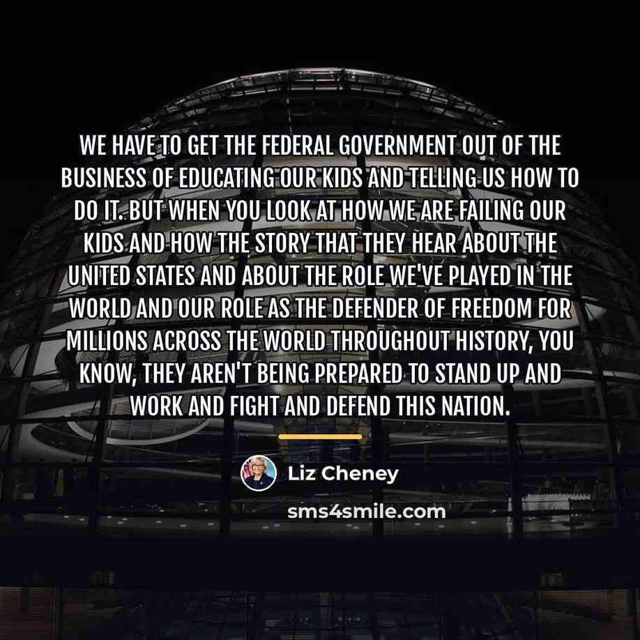 “We have to get the federal government out of the…” quote by Liz Cheney