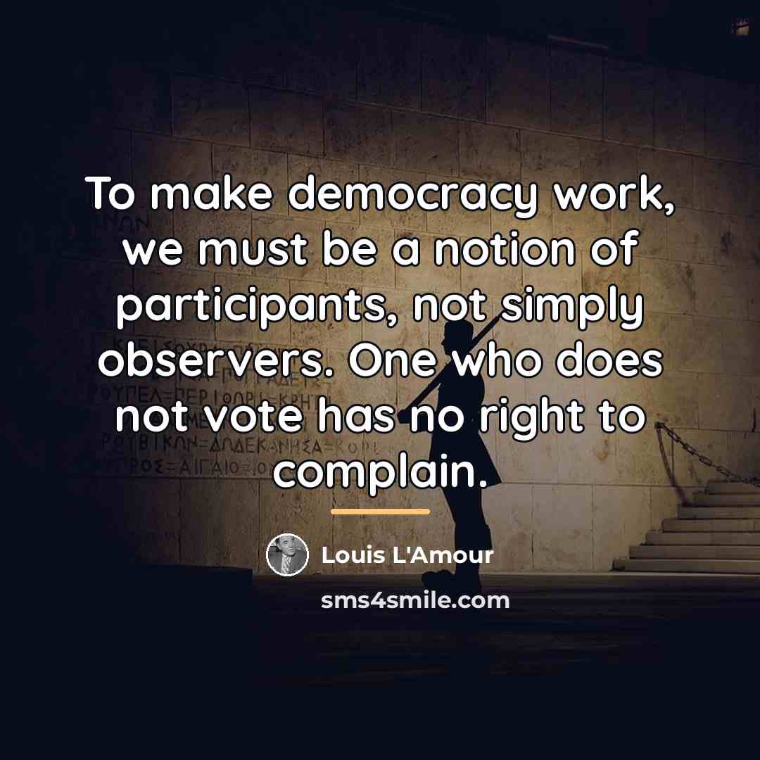 “To make democracy work, we must be a notion of…” quote by Louis L'Amour
