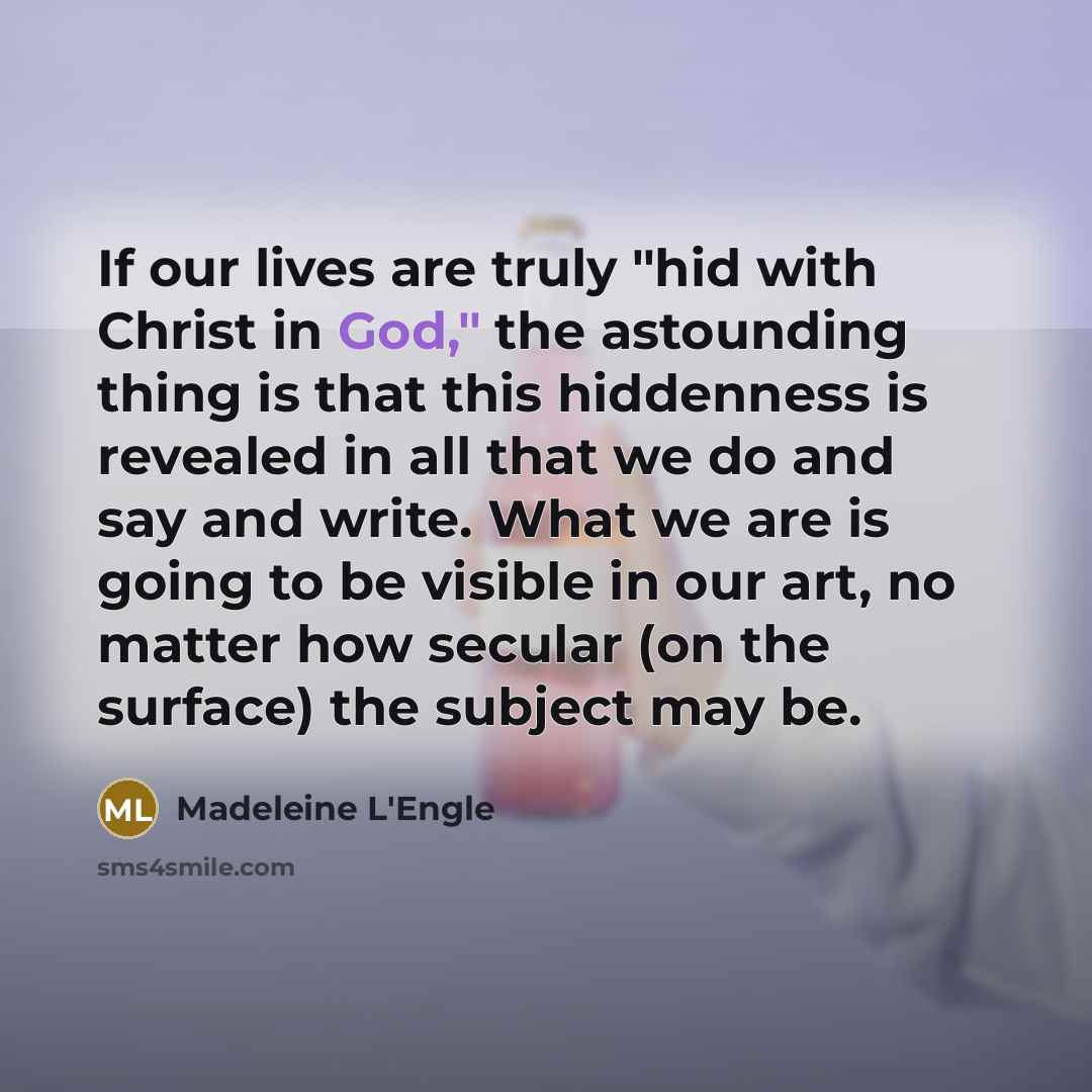 “If our lives are truly "hid with Christ in God,"…” quote by Madeleine L'Engle