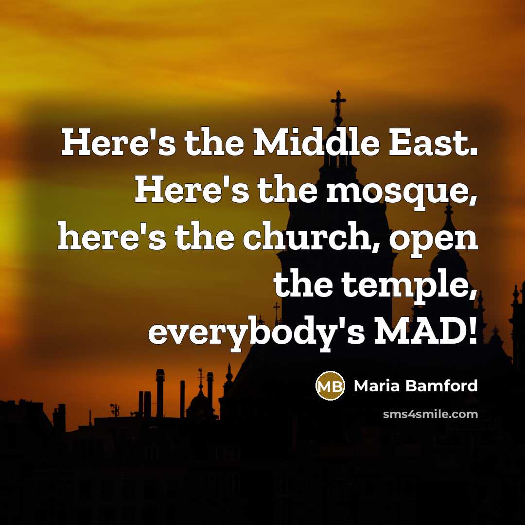 “Here's the Middle East. Here's the mosque, here's the church,…” quote by Maria Bamford
