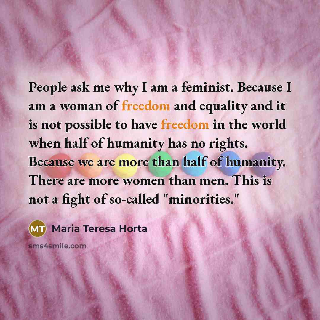 “People ask me why I am a feminist. Because I…” quote by Maria Teresa Horta