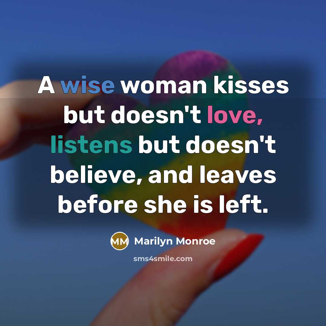 “A wise woman kisses but doesn't love, listens but doesn't…” quote by Marilyn Monroe