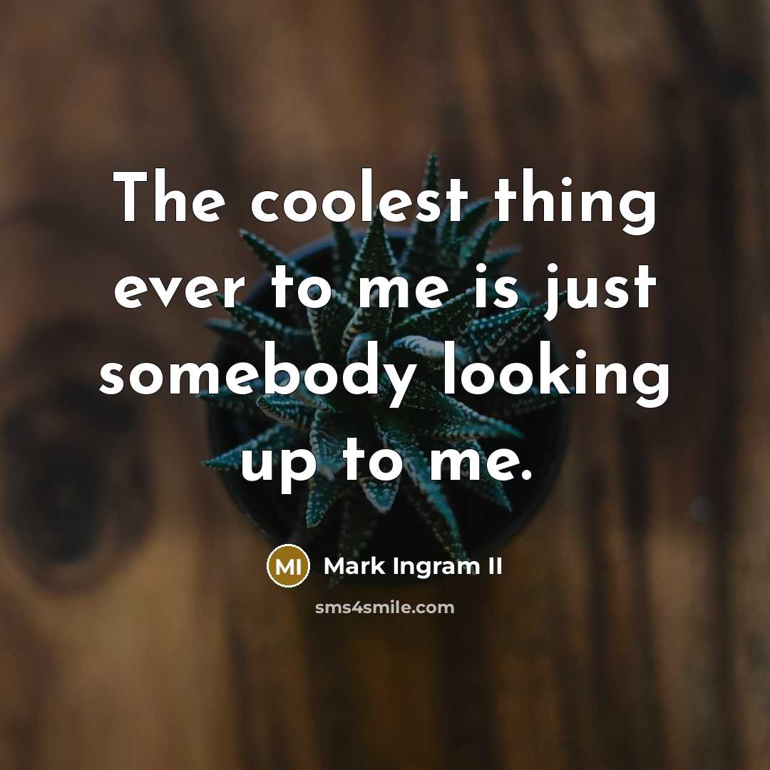“The coolest thing ever to me is just somebody looking…” quote by Mark Ingram II
