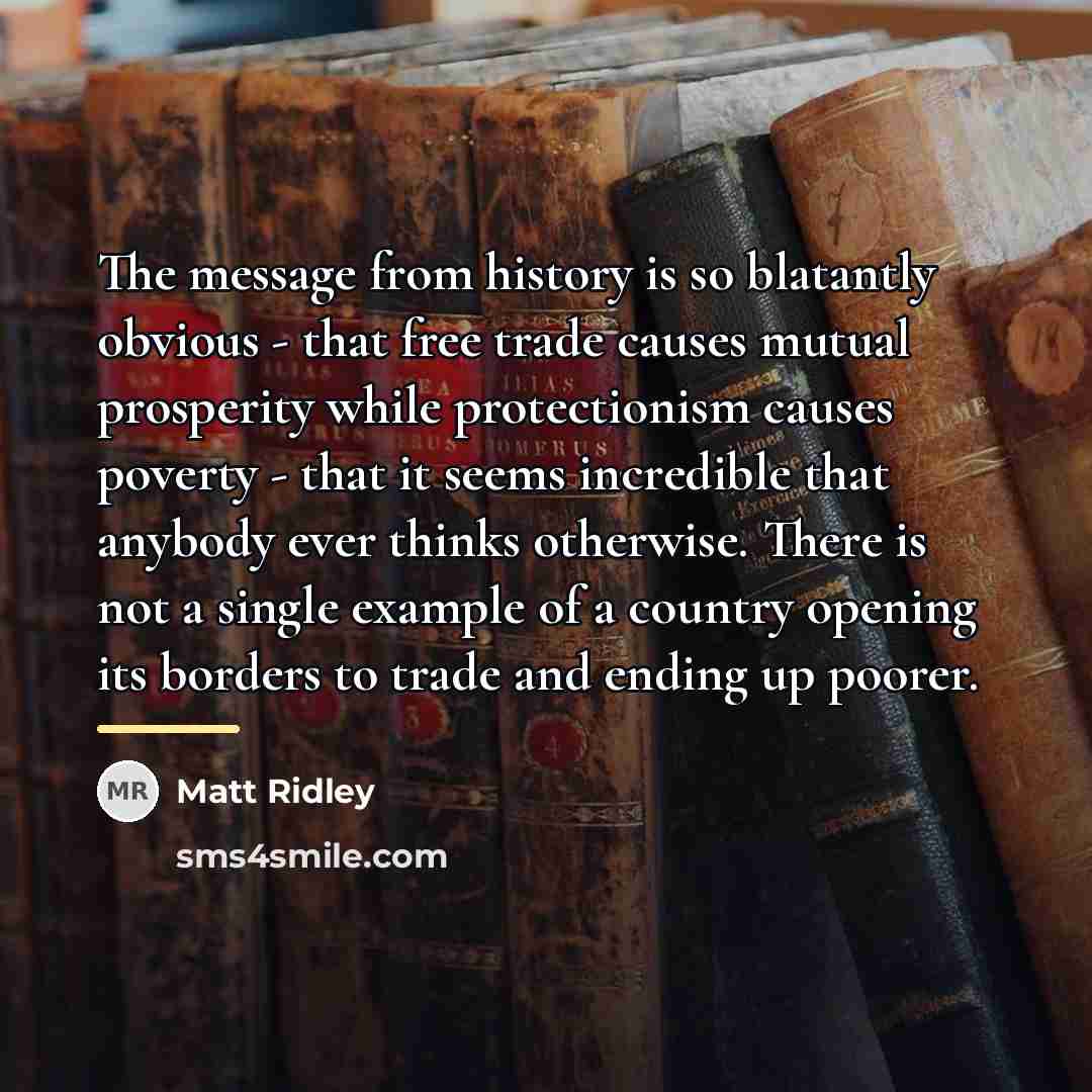 “The message from history is so blatantly obvious - that…” quote by Matt Ridley