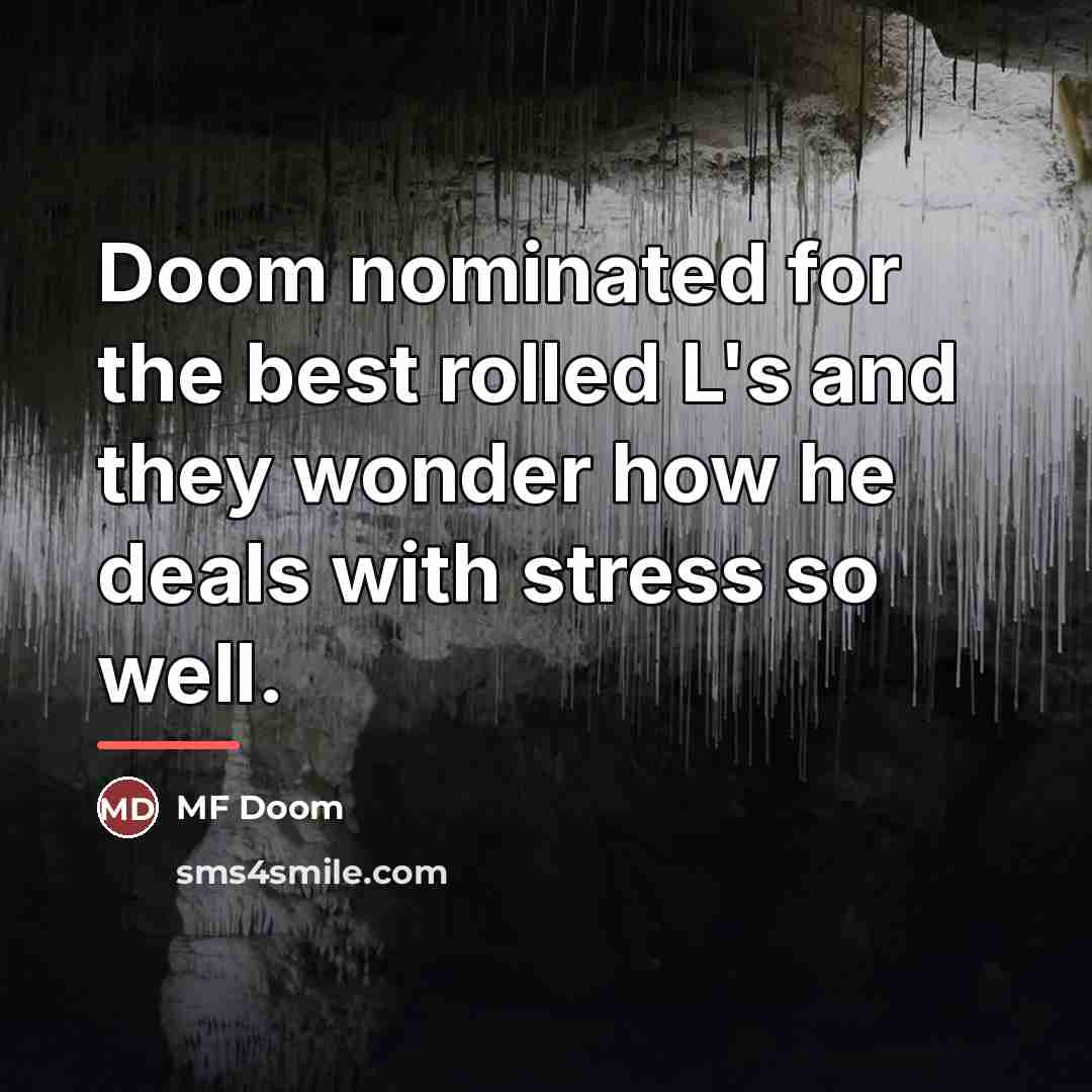 “Doom nominated for the best rolled L's and they wonder…” quote by MF Doom
