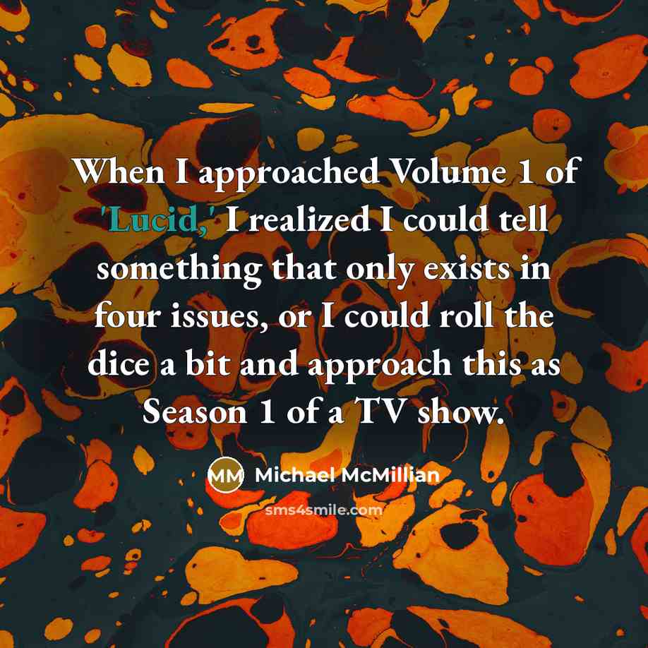 “When I approached Volume 1 of 'Lucid,' I realized I…” quote by Michael McMillian