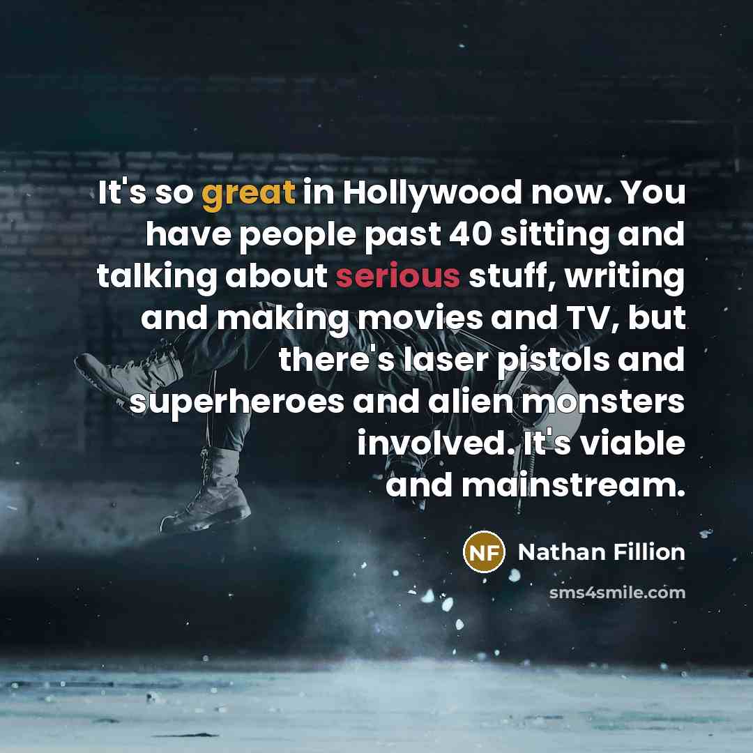 “It's so great in Hollywood now. You have people past…” quote by Nathan Fillion