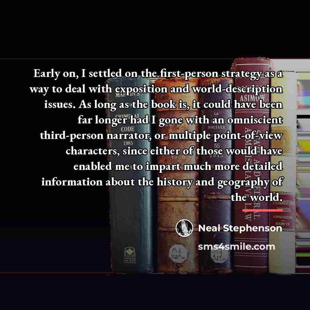 “Early on, I settled on the first-person strategy as a…” quote by Neal Stephenson