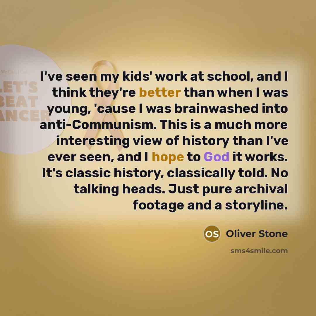 “I've seen my kids' work at school, and I think…” quote by Oliver Stone