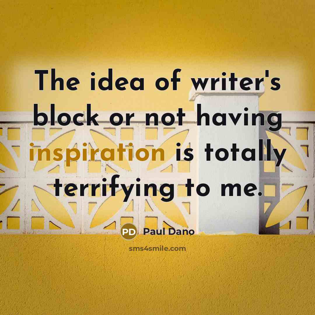 “The idea of writer's block or not having inspiration is…” quote by Paul Dano
