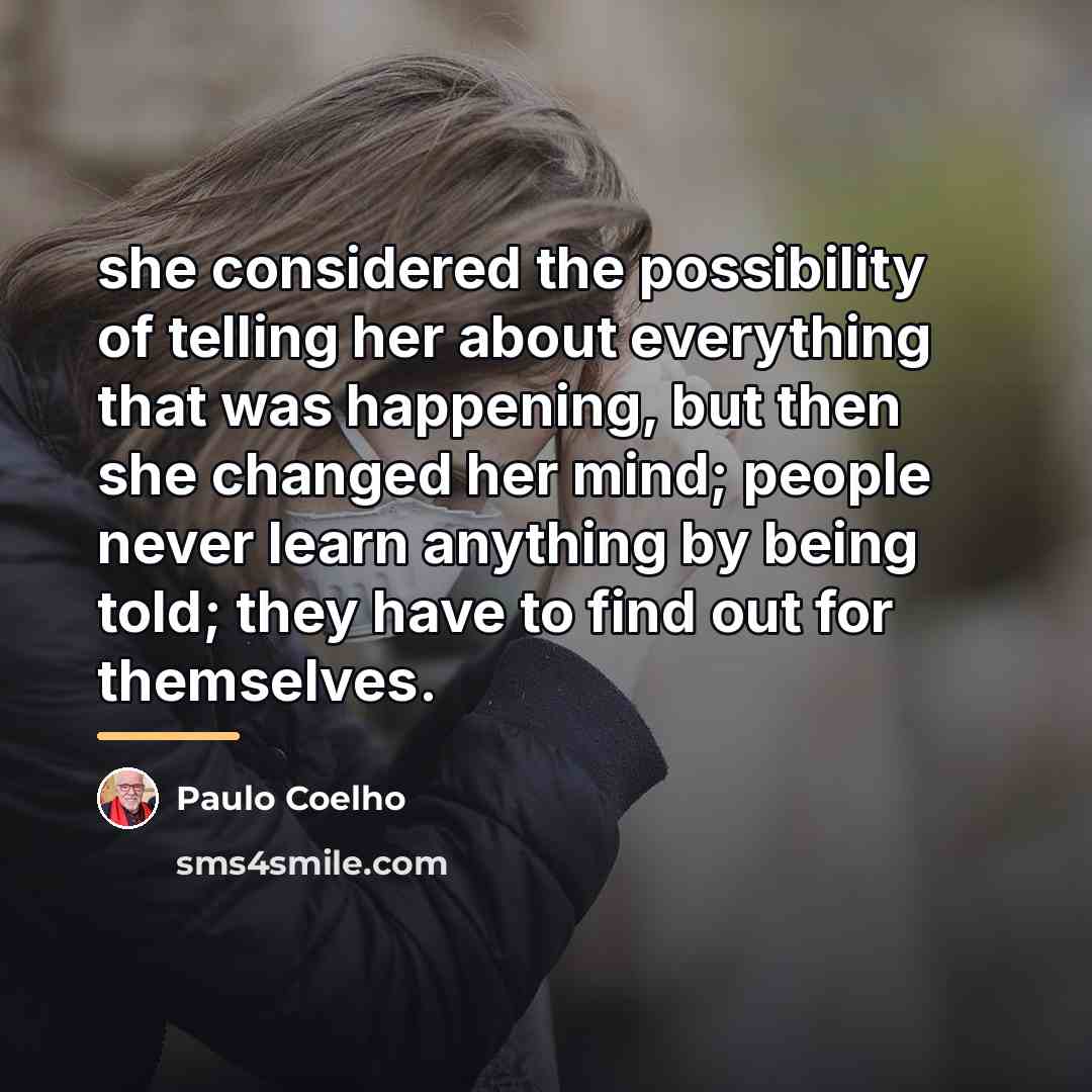 “she considered the possibility of telling her about everything that…” quote by Paulo Coelho
