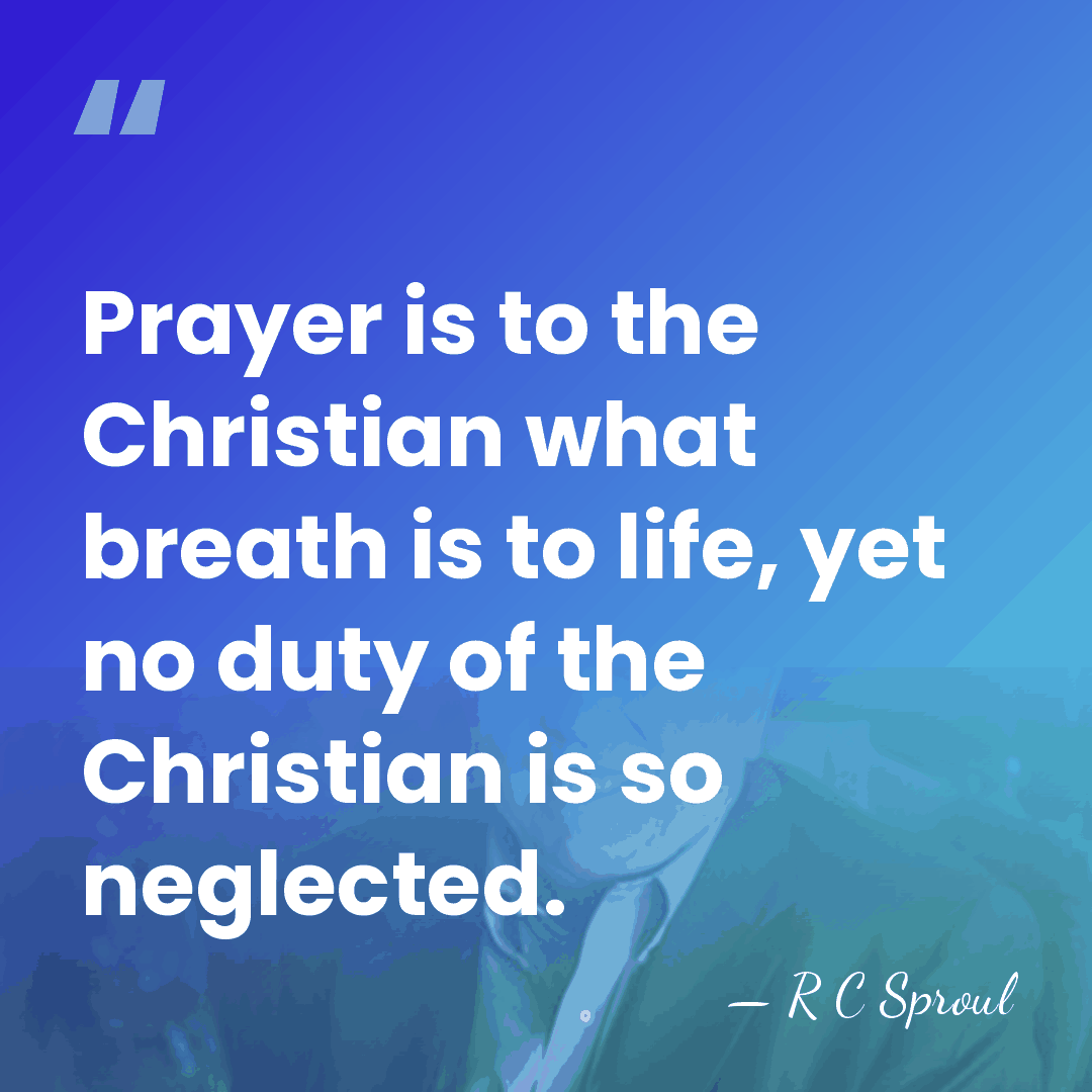 Prayer is to the Christian what breath is to life, yet no&hellip; - R C Sproul