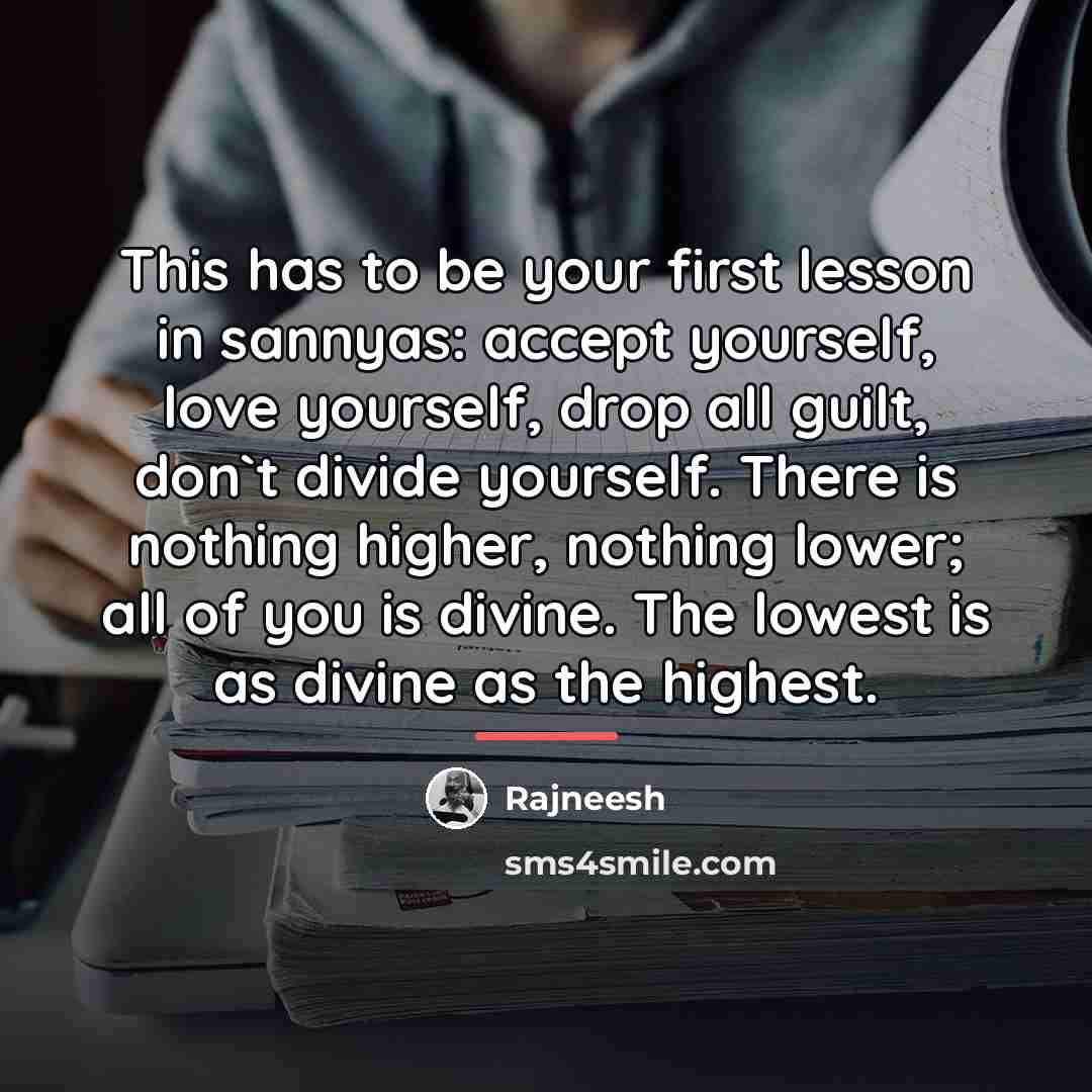 “This has to be your first lesson in sannyas: accept…” quote by Rajneesh