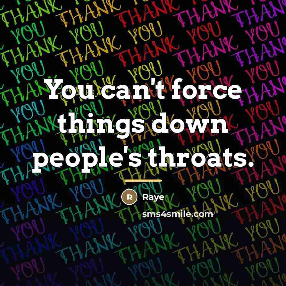“You can't force things down people's throats.…” quote by Raye