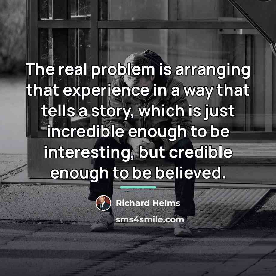 “The real problem is arranging that experience in a way…” quote by Richard Helms