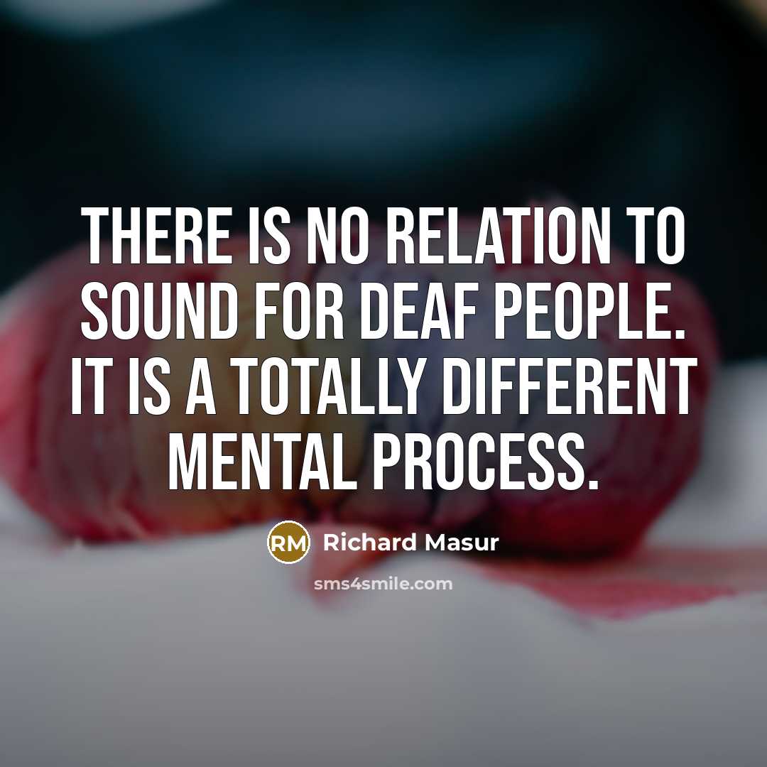 “There is no relation to sound for deaf people. It…” quote by Richard Masur