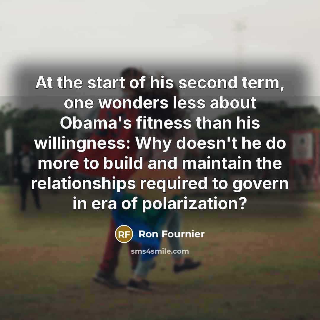 “At the start of his second term, one wonders less…” quote by Ron Fournier
