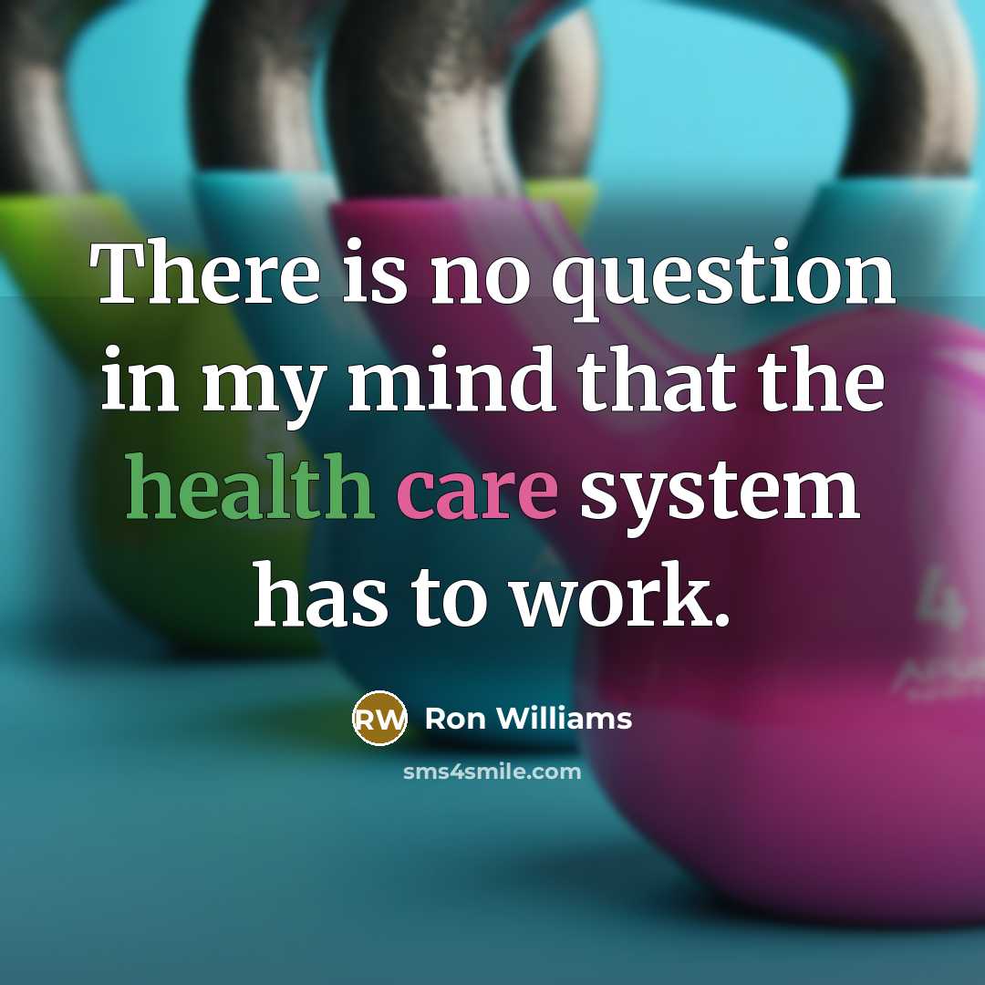 “There is no question in my mind that the health…” quote by Ron Williams