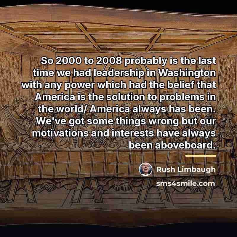 “So 2000 to 2008 probably is the last time we…” quote by Rush Limbaugh