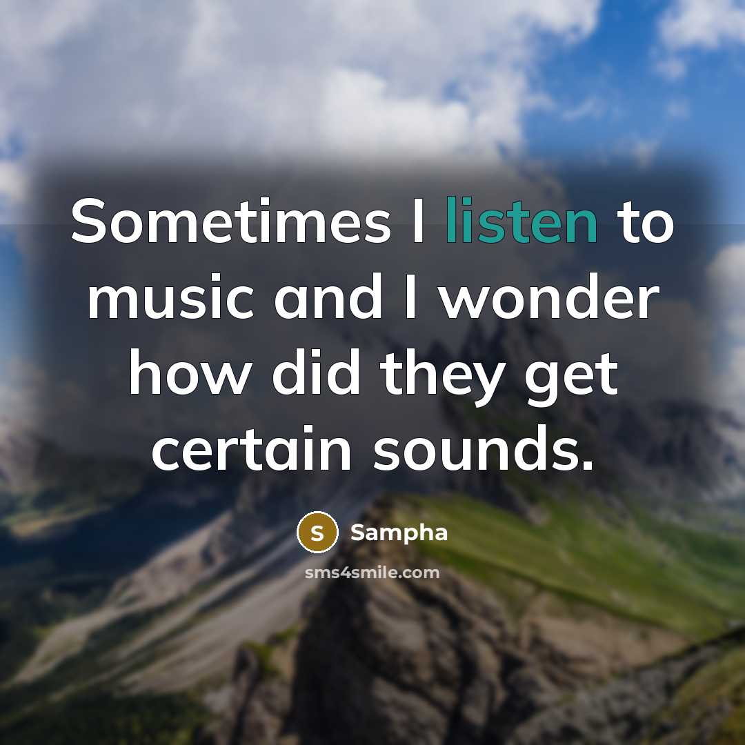 “Sometimes I listen to music and I wonder how did…” quote by Sampha