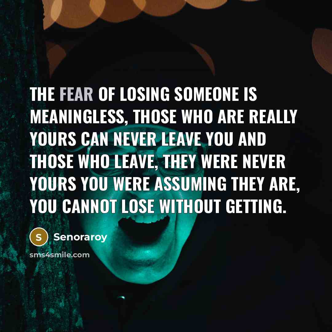 “The fear of losing someone is meaningless, those who are…” quote by Senoraroy