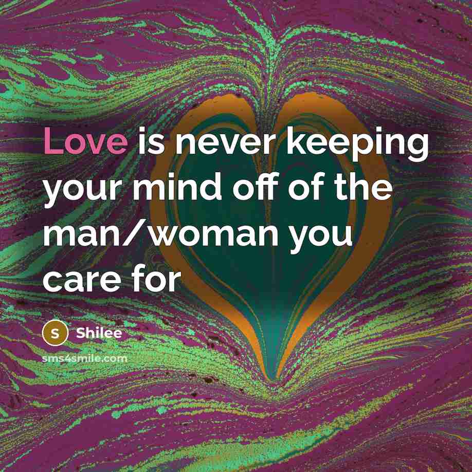 “Love is never keeping your mind off of the man/woman you care for” quote by Shilee