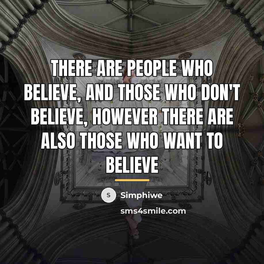 “There are people who believe, and those who don't believe,…” quote by Simphiwe