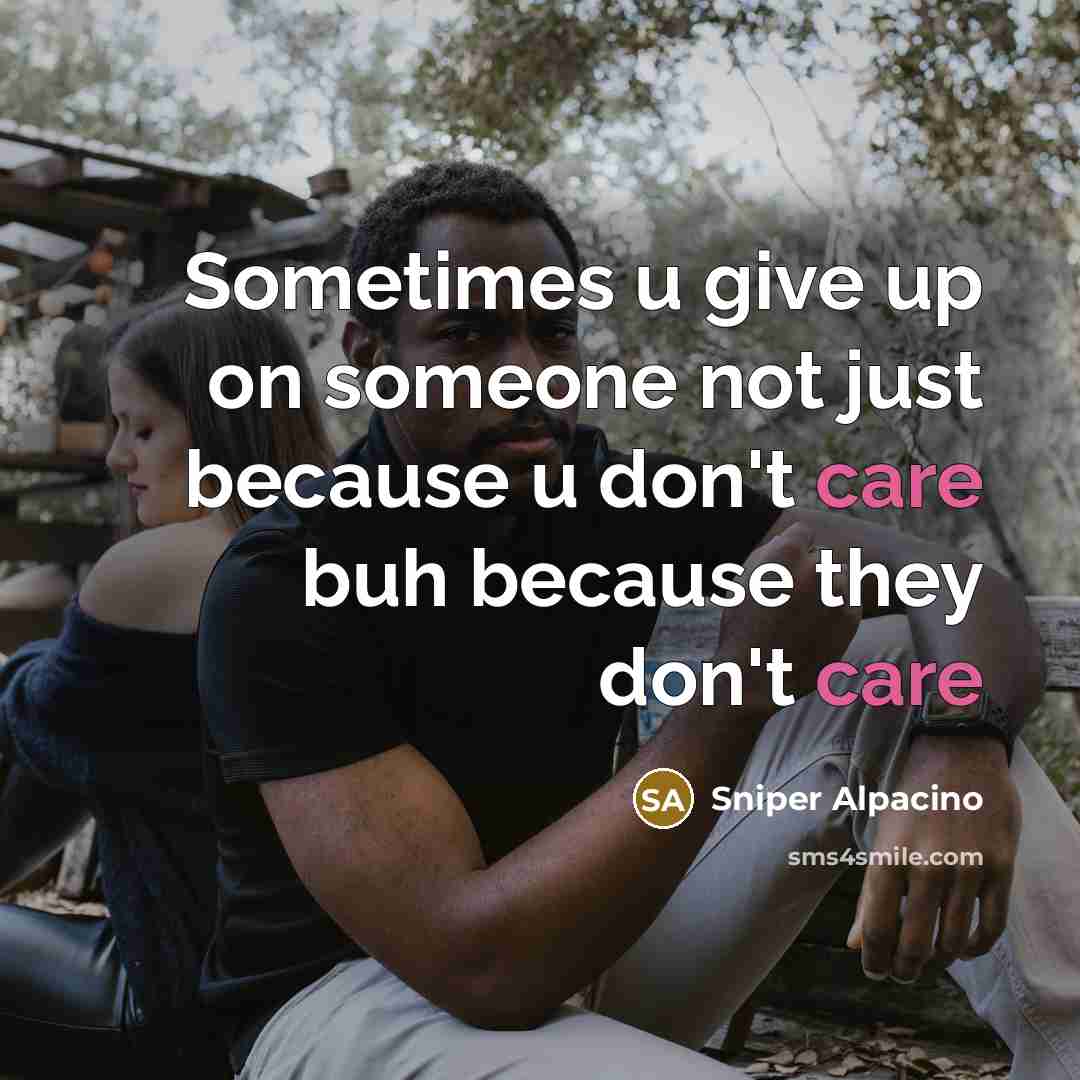 “Sometimes u give up on someone not just because u…” quote by Sniper Alpacino