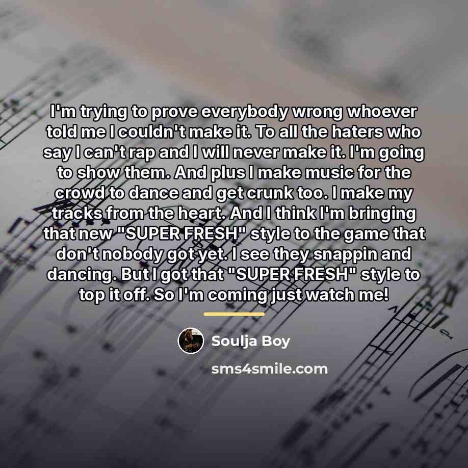 “I'm trying to prove everybody wrong whoever told me I…” quote by Soulja Boy