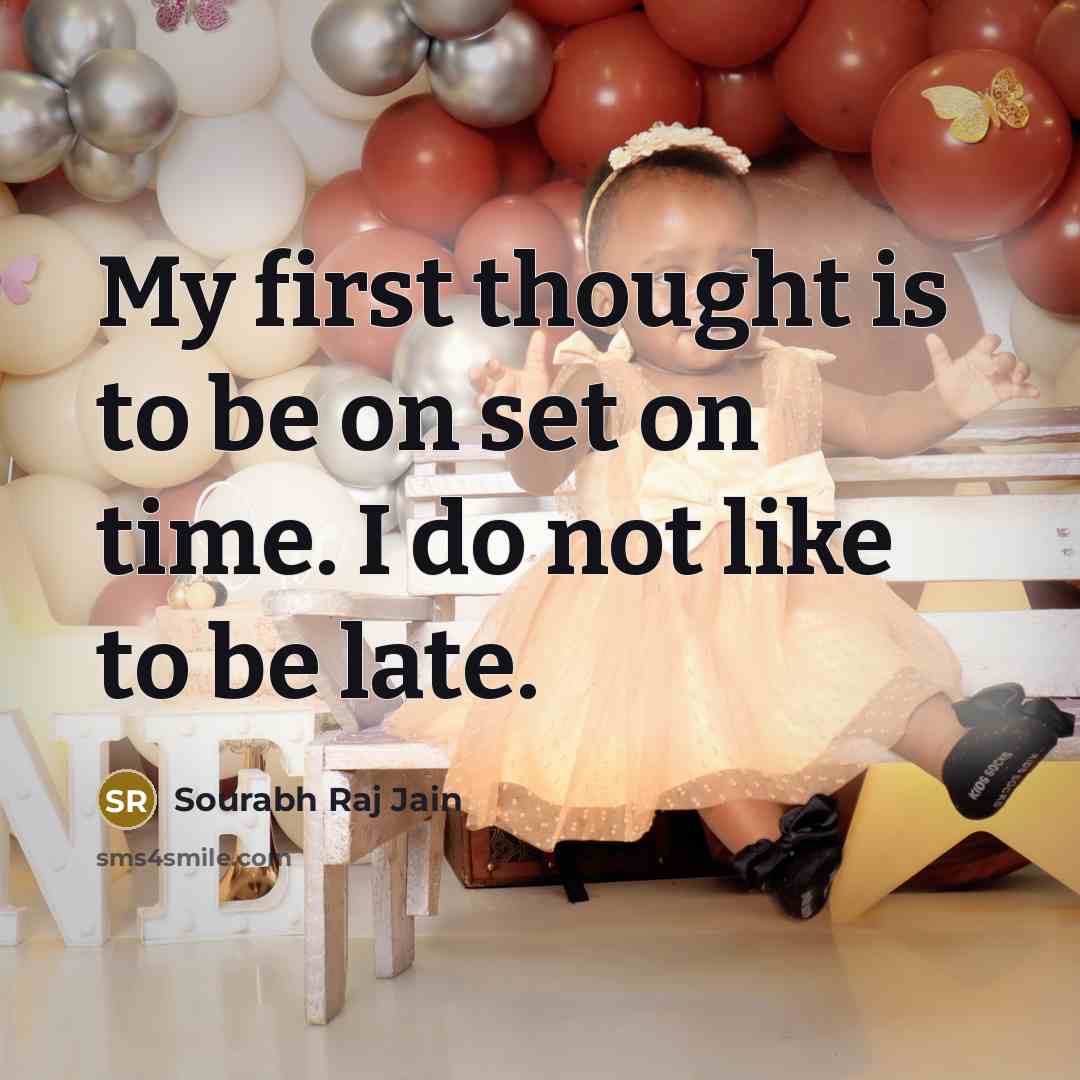 “My first thought is to be on set on time.…” quote by Sourabh Raj Jain