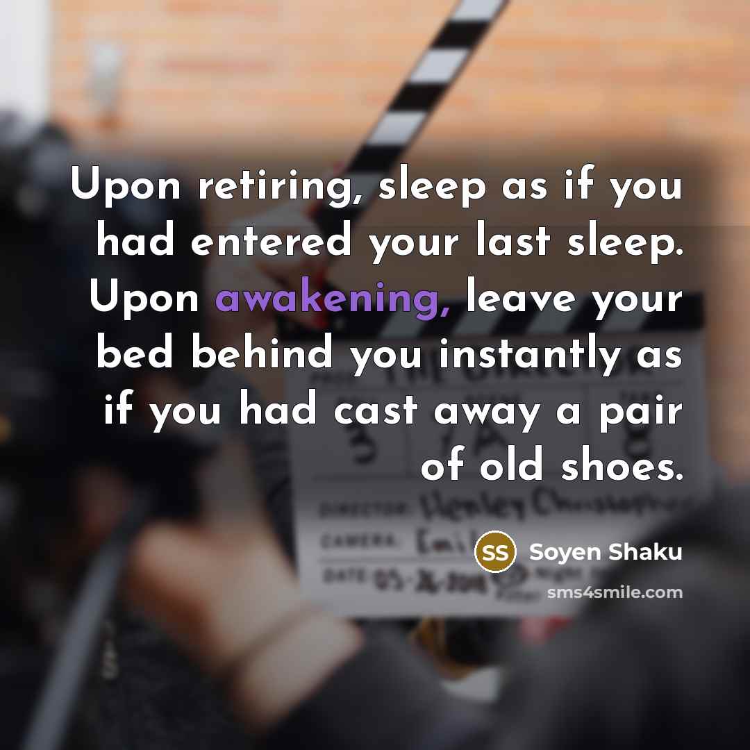 “Upon retiring, sleep as if you had entered your last…” quote by Soyen Shaku