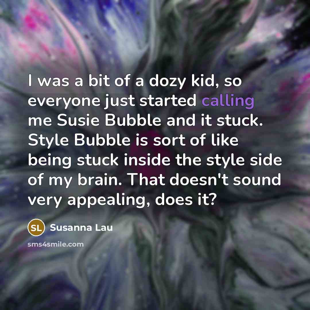 “I was a bit of a dozy kid, so everyone…” quote by Susanna Lau